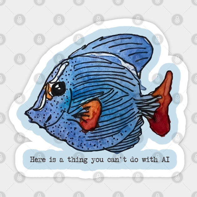 Fish Without AI Sticker by 6630 Productions
